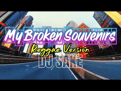DJ SAKE - MY BROKEN SOUVENIRS - REGGAE VERSION
