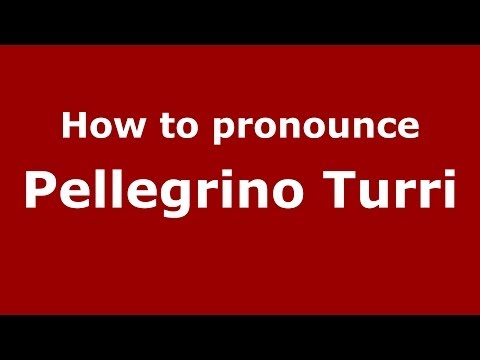 How to pronounce Pellegrino Turri (Italian/Italy) - PronounceNames.com