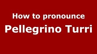 How to pronounce Pellegrino Turri
