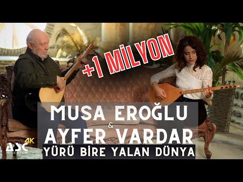 MUSA EROĞLU & AYFER VARDAR - YÜRÜ BİRE YALAN DÜNYA