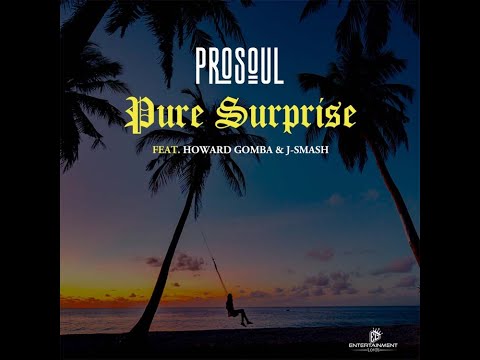 ProSoul - Pure Surprise FT. Howard  Gomba & J-Smash (Visualizer)