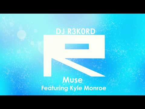 DJ R3K0RD FEAT. KYLE MONROE - MUSE [HD] [2014]