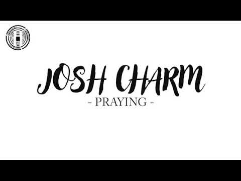 Josh Charm  - Praying