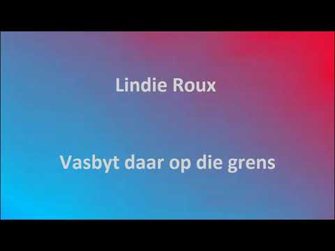 Lindie Roux - Vasbyt daar op die grens