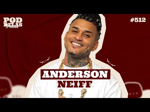 ANDERSON NEIFF - PODDELAS PODCAST #512