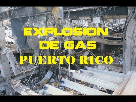Accidentes Industriales - Explosión de Gas en Puerto Rico
