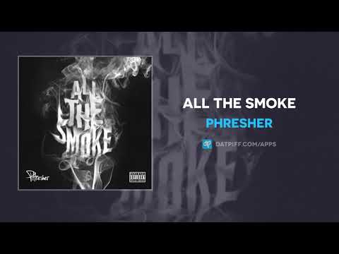 PHresher - All The Smoke (AUDIO)