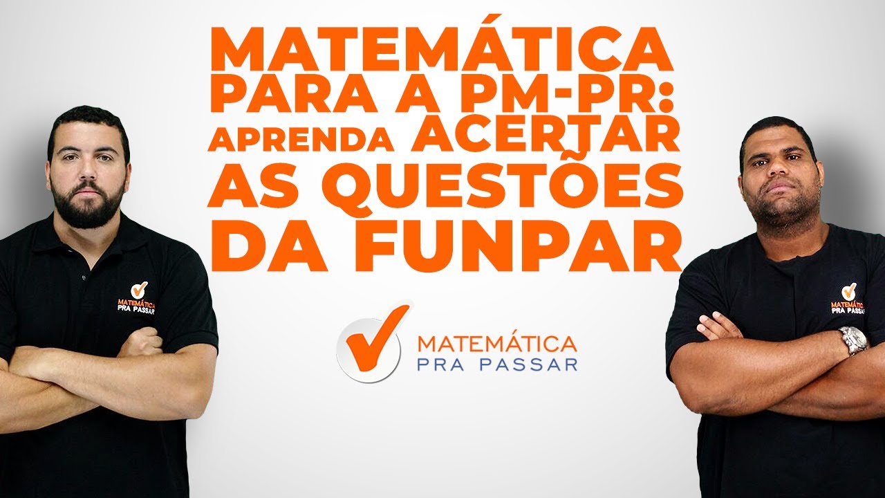 Matemática para a PM-PR: Aprenda a Acertar as Questões da FUNPAR.