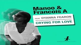 Manoo & Francois feat. Dyanna Fearon - Crying For Love (Vocal Mix)