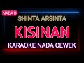 KISINAN - SHINTA ARSINTA - Karaoke Nada Cewek