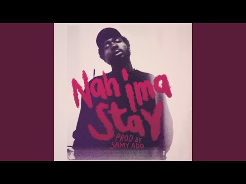 Nah Ima Stay