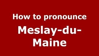 How to pronounce Meslay-Du-Maine