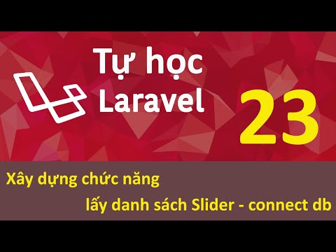Lập trình Laravel Bài 23 Xây dựng chức năng lấy danh sách Slider connect db