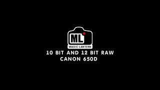 Magic Lantern 10 bit and 12 bit RAW (Canon 650D)