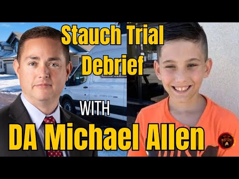 Gannon Stauch Case with DA Michael Allen (Letecia Stauch Trial Debrief)