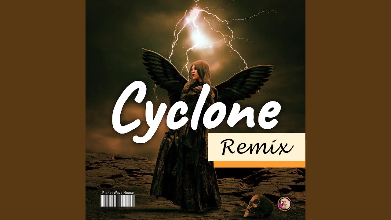Cyclone (Planet Wave House Remix)