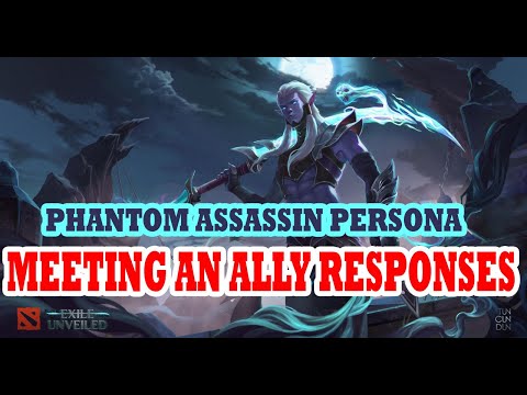 Dota 2 Phantom Assassin Persona Meeting an ally Responses