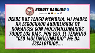 Desde que tengo memoria, mi madre ha escuchado audiolibros de romances con multimillonarios todos...
