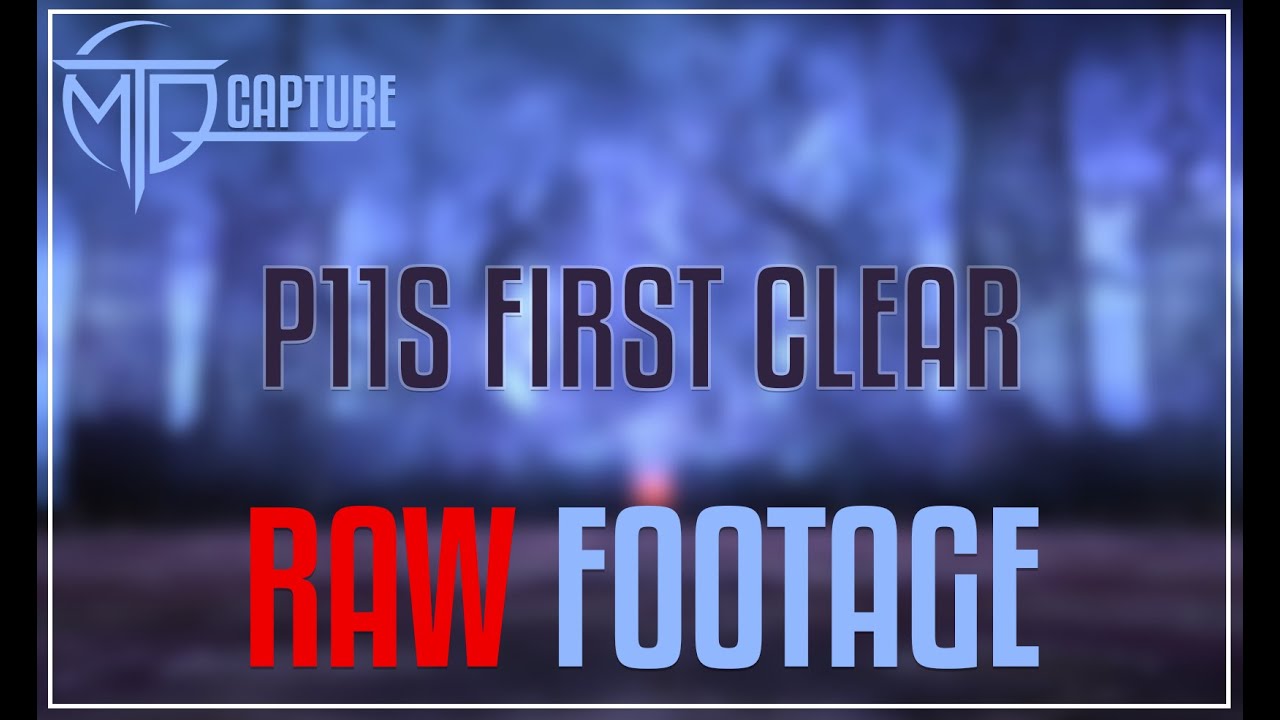 P11S First Clear - Raw Footage