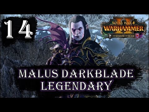 Total War: Warhammer 2 - Legendary Malus Darkblade - Mortal Empires Campaign - Episode 14