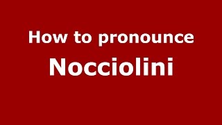 How to pronounce Nocciolini