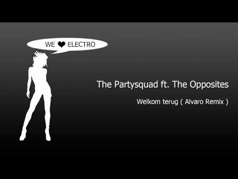 The Partysquad ft. The Opposites - Welkom terug ( Alvaro Remix )