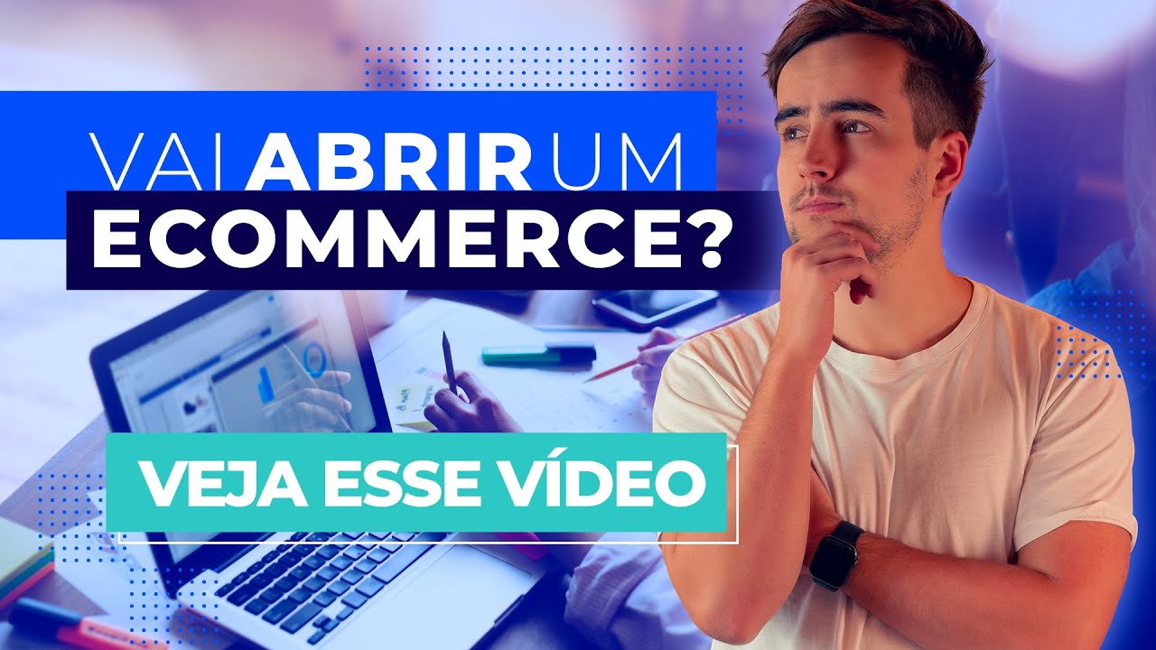 O QUE EU GOSTARIA DE SABER ANTES DE ABRIR MEU ECOMMERCE