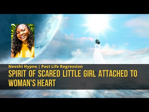 055 Neoshi Hypno - SPIRIT of scared little girl attached to woman's heart | Past Life Regression