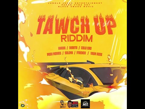 Tawch Up Riddim Mix (2021) Knaxx,Posh Morris,Vaun Ross,Gold Gad,Solemn
