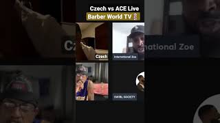 ACE Live vs Czech in Effect- Barber World TV Tries To End Their Beef #travel #shorts  #acelive