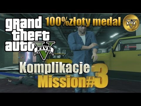 GTA 5 PL: Mission#3 - Komplikacje [100% Złoty Medal]
