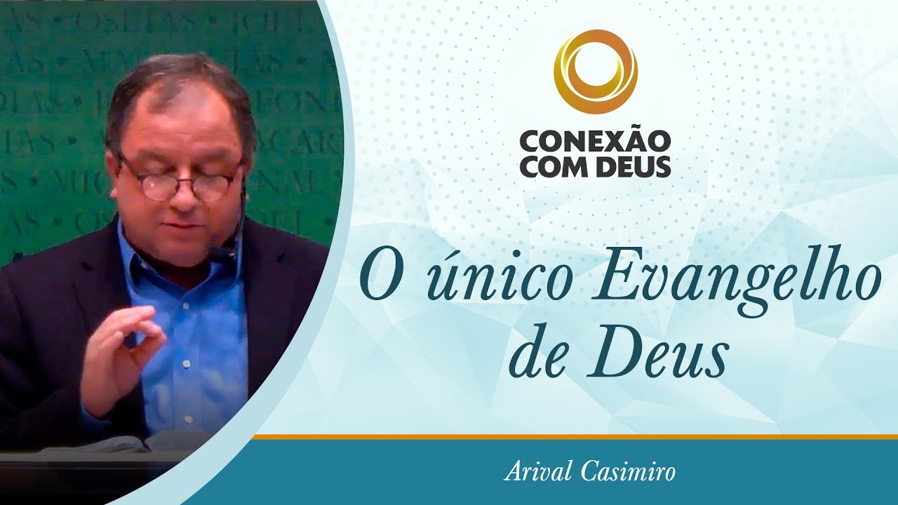 O único Evangelho de Deus - Pr Arival Dias Casimiro