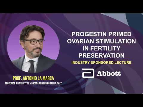 Progestin Primed Ovarian Stimulation in Fertility Preservation by: Prof. Antonio La Marca