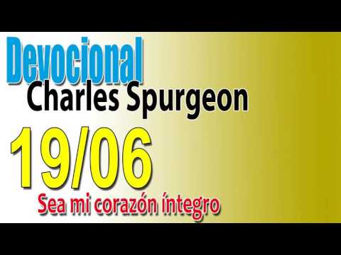 Devocional Charles Spurgeon 19/06 -Sea mi corazón íntegro