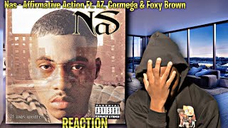TOO TOUGH! Nas - Affirmative Action Ft. AZ, Cormega &amp; Foxy Brown REACTION | First Time HEARING!