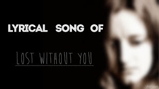 LOST WITHOUT YOU LYRICAL FULL VIDEO SONG