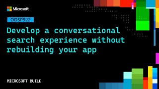 Develop a conversational search experience without rebuilding your app | ODSP922
