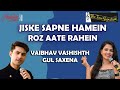 JISKE SAPNE HAMEIN ROZ AATE RAHEIN I VAIBHAV VASHISHTH I GUL SAXENA I THE TIME SIGNATURE