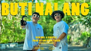 Buti Na Lang - Rish Mel &amp; Kingpilz (Prod. by SNG On Da Track) [Official Music Video]