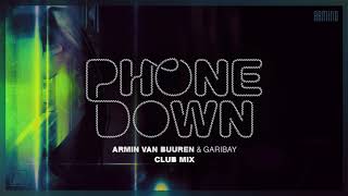 Armin van Buuren &amp; Garibay - Phone Down (Extended Club Mix)
