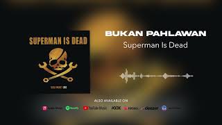 Download lagu Superman Is Dead - Bukan Pahlawan mp3