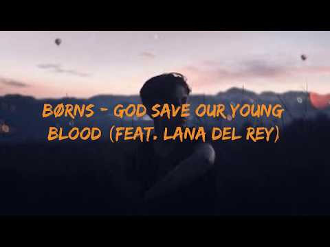 BØRNS, Lana Del Rey - God Save Our Young Blood (Lyrics)