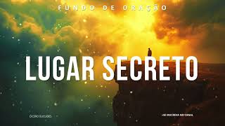 Fundo Musical para Buscar a Presença de Deus | Lugar Secreto | Oração e Intimidade com Deus
