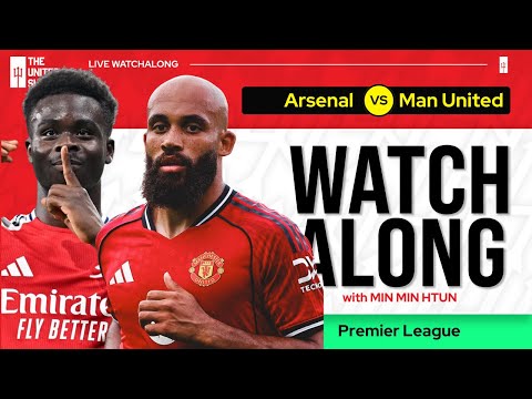 ARSENAL VS MANCHESTER UNITED | Live Watch Along With Min Min Htun