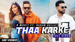 THA KARKE Karan Aujla Song | Thaa Karke (Full Video) B Mohit Ft. karan Aujla | Swaalina |
