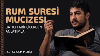 <strong>Rum Suresi Mucizesi - Batılı Tarihçilerden Anlatımla - Altay Cem Meriç</strong>