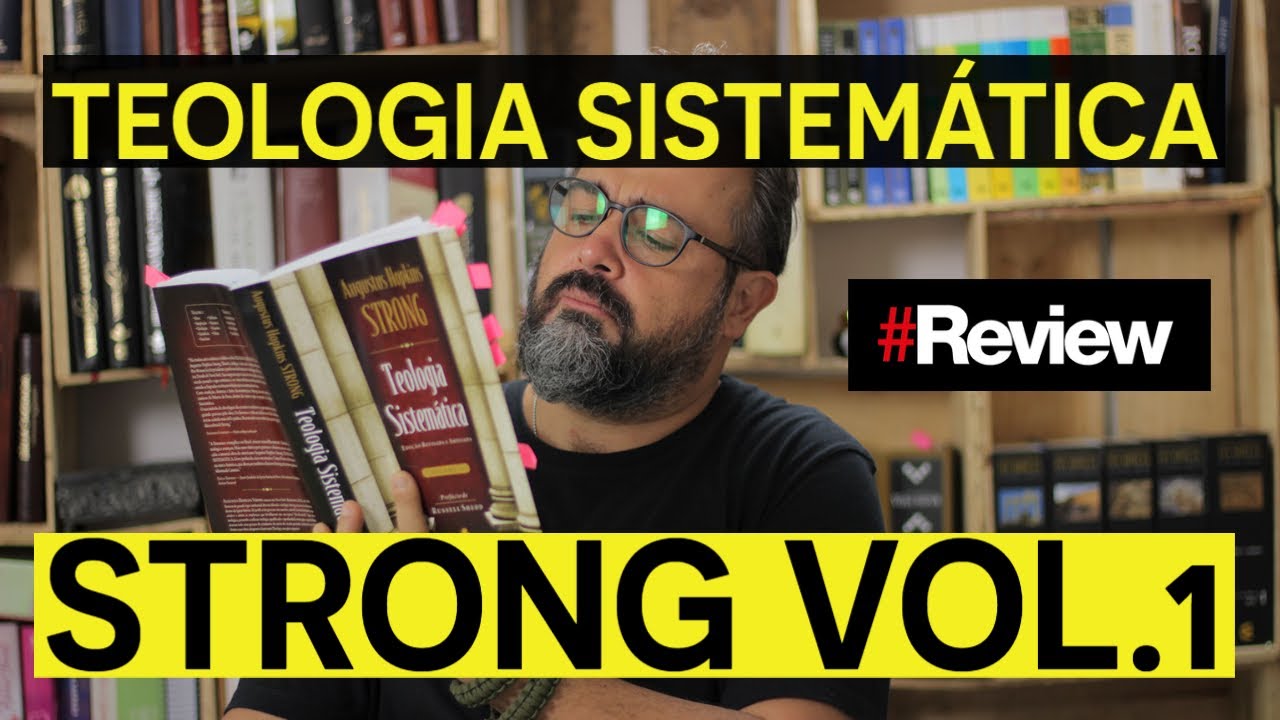 TEOLOGIA SISTEMÁTICA STRONG VOL.1 - REVIEW