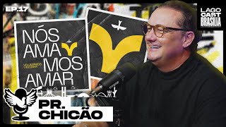 PR. CHICÃO - LÍDER GLOBAL DO VOLUNTARIADO - LAGOCAST BRASÍLIA [EP. 17]