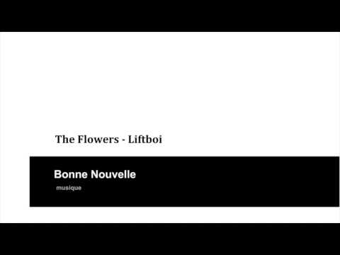 The Flowers - Liftboi