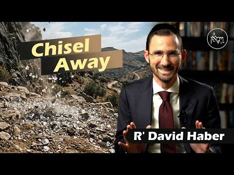 Chisel Away | Rabbi David Haber